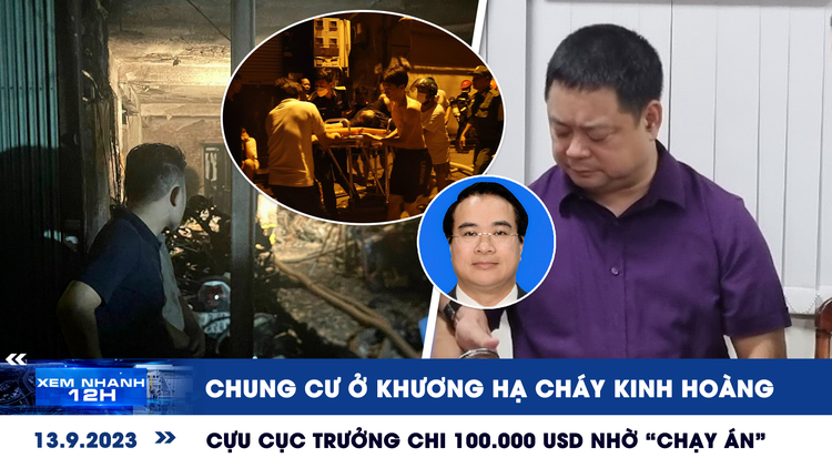 Xem nhanh 12h: Chung cư ở Khương Hạ cháy kinh hoàng | Nguyên Cục trưởng Đăng kiểm chi 100.000 USD nhờ 'chạy án'