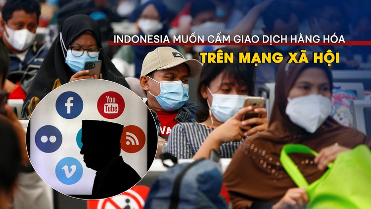 Indonesia muốn cấm giao dịch hàng hóa trên mạng xã hội