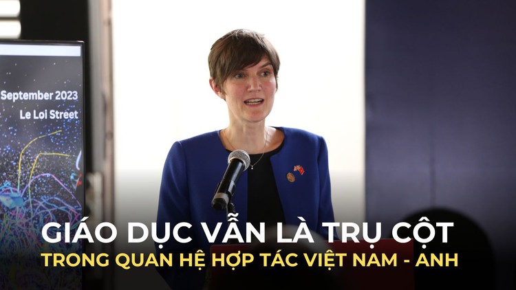 Giáo dục vẫn là trụ cột trong mối quan hệ hợp tác Việt Nam - Anh