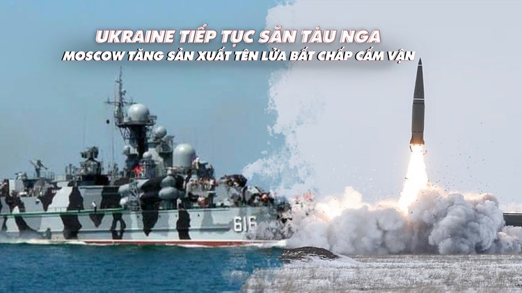 Xem nhanh: Ngày 569 chiến dịch, Ukraine lại săn tàu trên biển Đen; Nga tăng sản xuất tên lửa