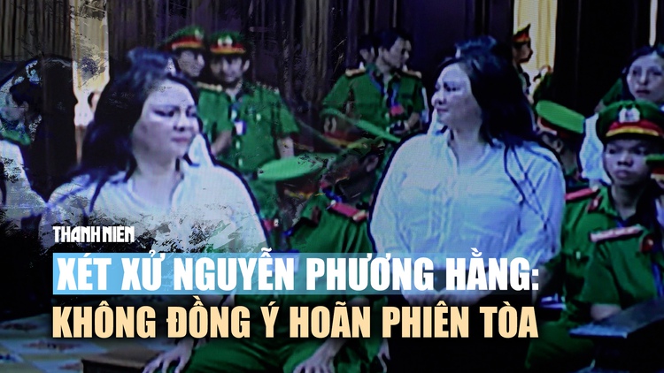 Xét xử Nguyễn Phương Hằng: Chủ tọa không đồng ý hoãn phiên tòa