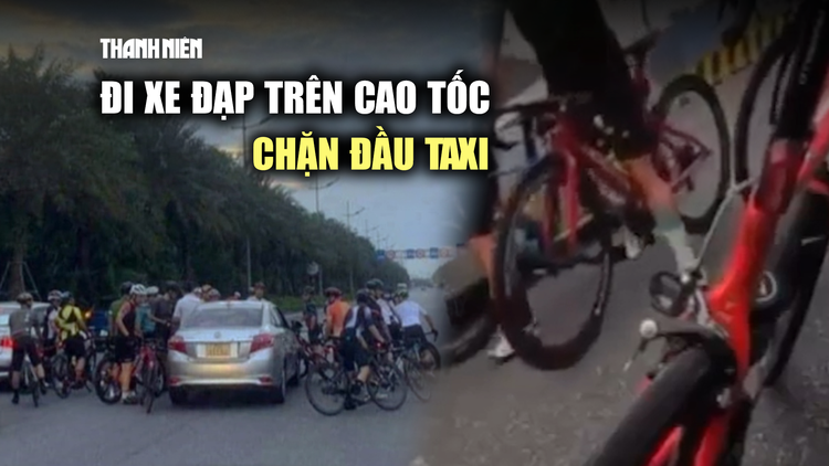 Nhóm người đi xe đạp trên cao tốc, chặn xe chửi bới tài xế taxi