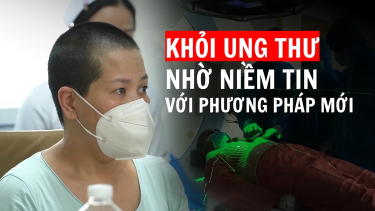 Nữ bệnh nhân khỏi ung thư nhờ phương pháp điều trị lần đầu tiên ở Việt Nam