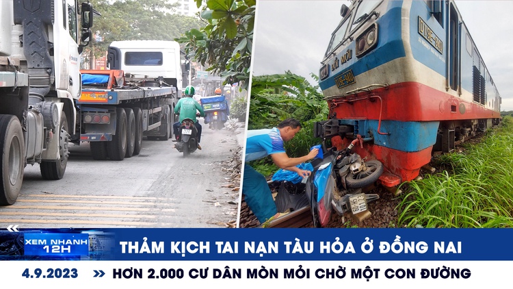 Xem nhanh 12h: Thảm kịch tai nạn tàu hỏa ở Đồng Nai | Hơn 2.000 cư dân ở TP.HCM mòn mỏi chờ một con đường