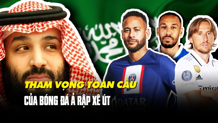 Cơ sở nào khiến bóng đá Ả Rập Xê Út đặt tham vọng vươn đẳng cấp thế giới?
