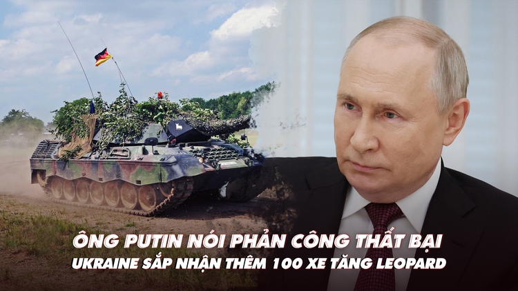 Xem nhanh: Chiến dịch ngày 558, ông Putin nói Ukraine phản công thất bại; ông Zelensky thăm binh sĩ Donetsk