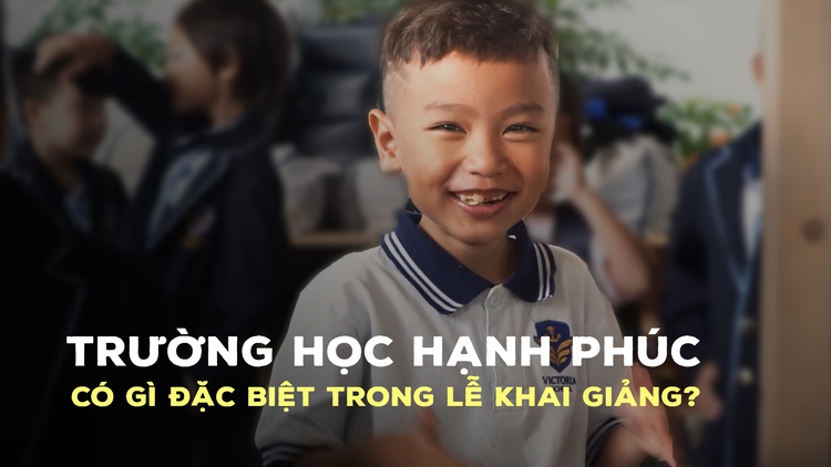 Hành trình mới bắt đầu tại Trường học hạnh phúc Victoria Nam Sài Gòn