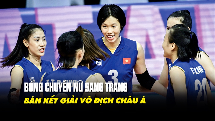 Bóng chuyền nữ Việt Nam và đẳng cấp được khẳng định ở các giải đấu châu Á