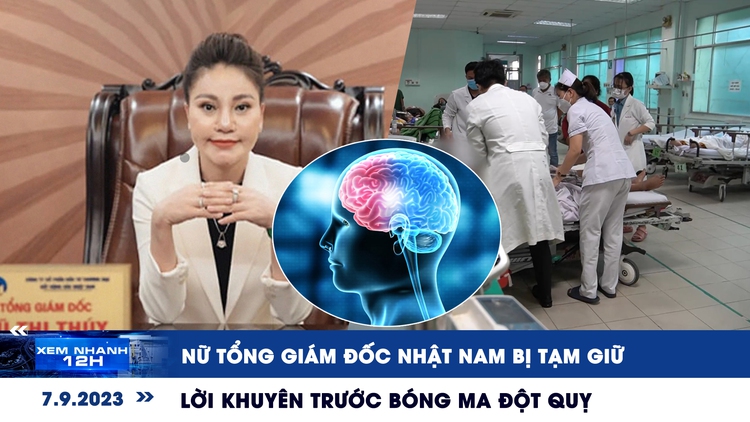 Xem nhanh 12h: Nữ tổng giám đốc Nhật Nam bị tạm giữ | Lời khuyên trước bóng ma đột quỵ