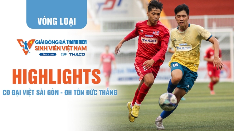 Highlight CĐ Đại Việt Sài Gòn - ĐH Tôn Đức Thắng | TNSV THACO Cup 2024