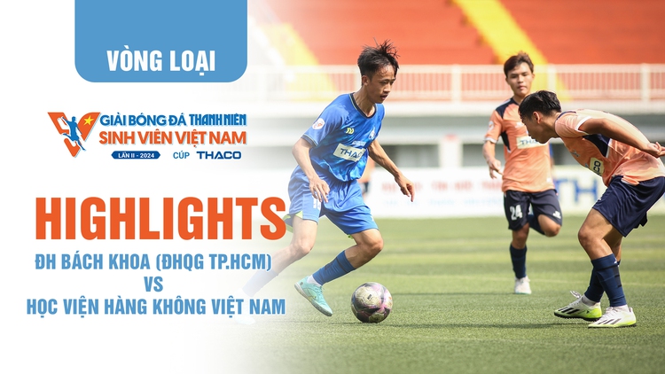 Highlight ĐH Bách Khoa (ĐHQG TP.HCM) - HV Hàng không Việt Nam | TNSV THACO Cup 2024