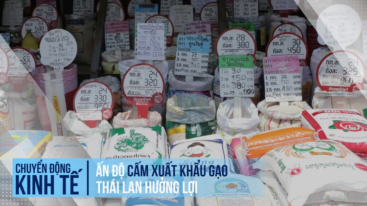 Thái Lan hưởng lợi khi Ấn Độ cấm xuất khẩu gạo