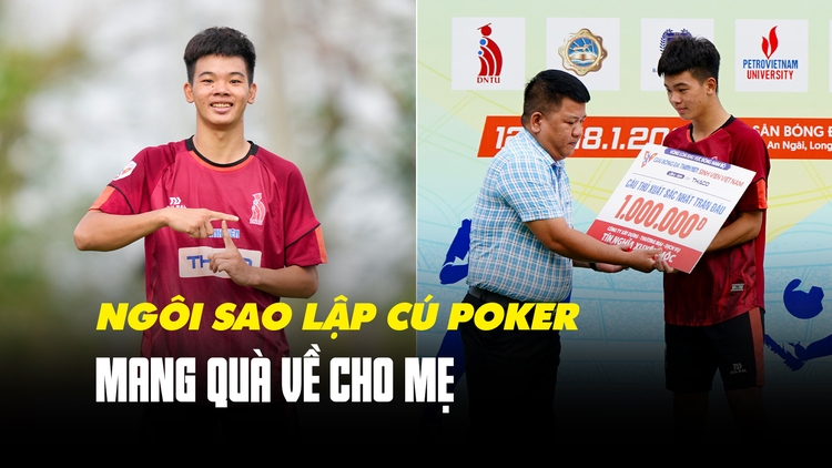 Cú poker mang về tặng mẹ của siêu sao đội trường Đại học Công nghệ Đồng Nai