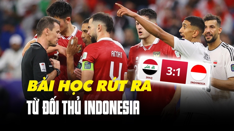 Đội tuyển Việt Nam rút ra được bài học gì từ trận Indonesia thua Iraq 1-3?