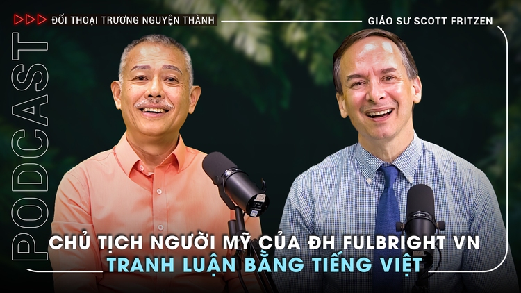 Tranh luận bằng tiếng Việt cùng chủ tịch người Mỹ của Trường ĐH Fulbright VN | 'Đối thoại Trương Nguyện Thành' số 5