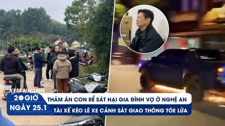 Xem nhanh 20h ngày 25.1: Thảm án sát hại gia đình vợ ở Nghệ An | Chợ sỉ bánh kẹo tìm cách thoát ế