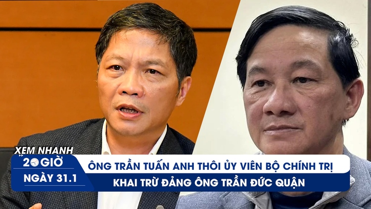 Xem nhanh 20h ngày 31.1: Ông Trần Tuấn Anh thôi Ủy viên Bộ Chính trị | Khai trừ Đảng Bí thư Lâm Đồng