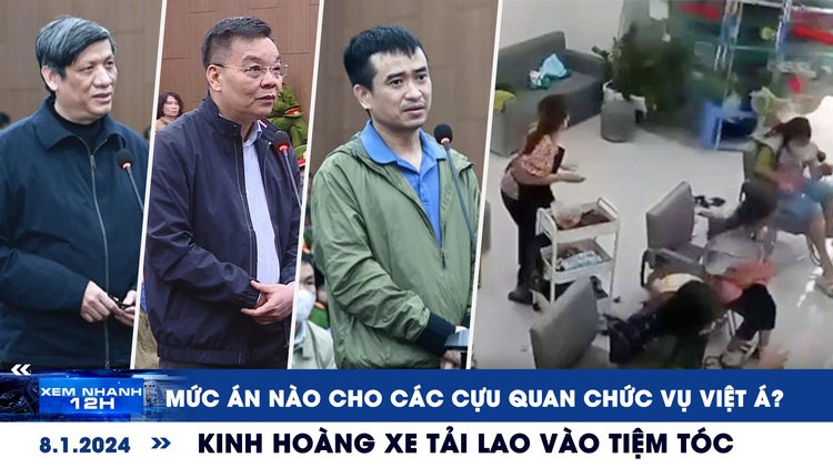 Xem nhanh 12h: Mức án nào cho các cựu quan chức vụ Việt Á | Kinh hãi xe tải lao vào tiệm tóc