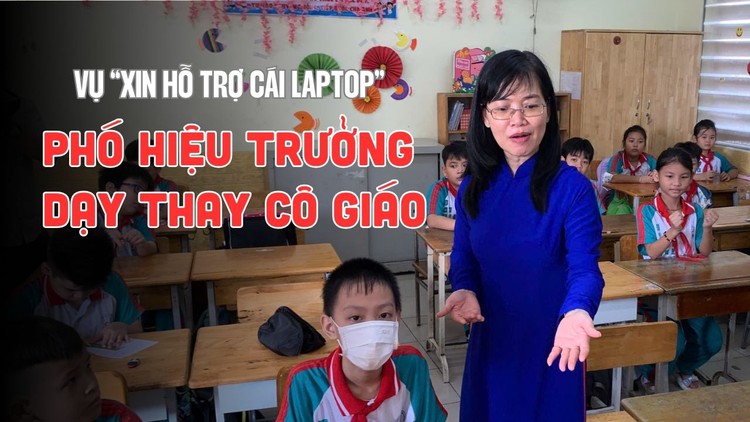 Vụ cô giáo ‘xin hỗ trợ cái laptop’: Trường tiểu học Chương Dương cử phó hiệu trưởng dạy thay