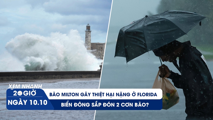 Xem nhanh 20h ngày 10.10: Bão Milton gây thiệt hại nặng ở Florida | Biển Đông sắp đón 2 cơn bão?