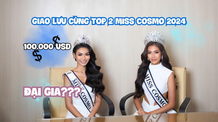 Top 2 Miss Cosmo 2024 hé lộ kế hoạch xài tiền thưởng 'khủng', nêu quan điểm về việc thi hoa hậu để lấy đại gia