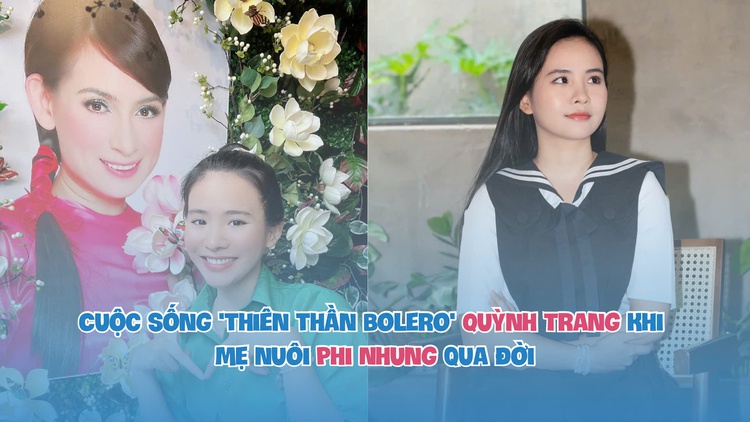 Cuộc sống 'thiên thần bolero' Quỳnh Trang khi mẹ nuôi Phi Nhung qua đời