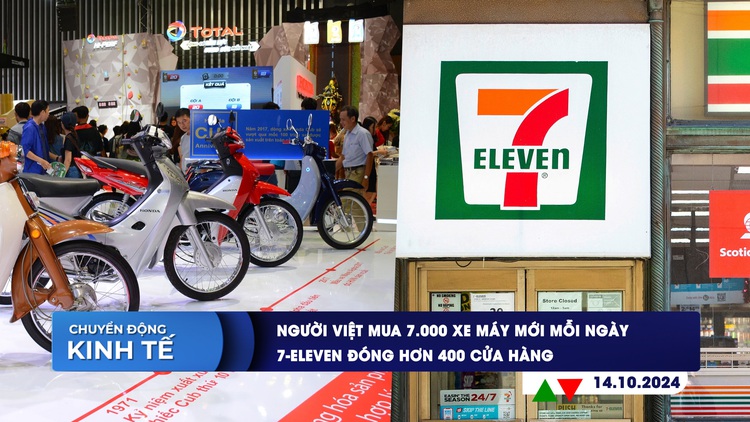 CHUYỂN ĐỘNG KINH TẾ ngày 14.10: Người Việt mua 7.000 xe máy mới mỗi ngày | 7-Eleven đóng hơn 400 cửa hàng