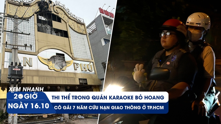 Xem nhanh 20h ngày 16.10: Thi thể trong quán karaoke bỏ hoang | Cô gái 7 năm cứu nạn giao thông ở TP.HCM