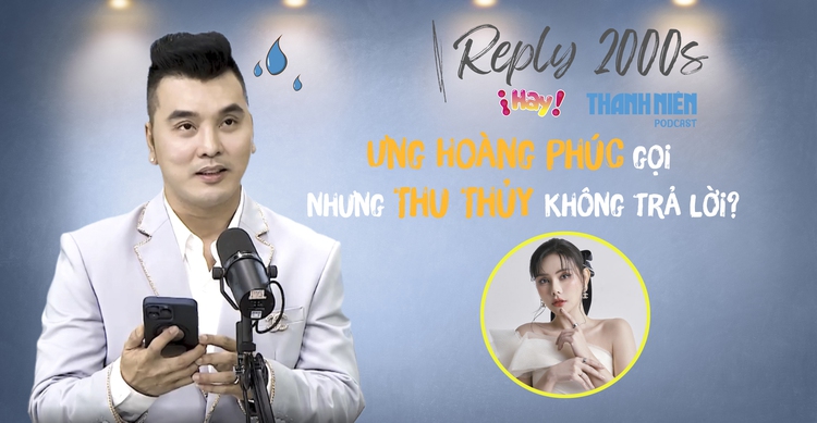 Reply 2000s | Ưng Hoàng Phúc hoảng hồn vì gọi Thu Thủy không bắt máy, bị fan đập cửa phòng khách sạn