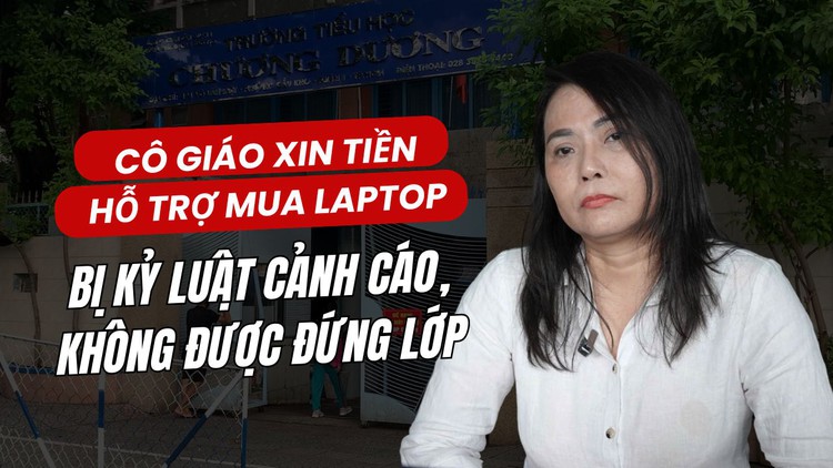 Cô giáo ‘xin hỗ trợ cái laptop’ không được đứng lớp đến hết năm học