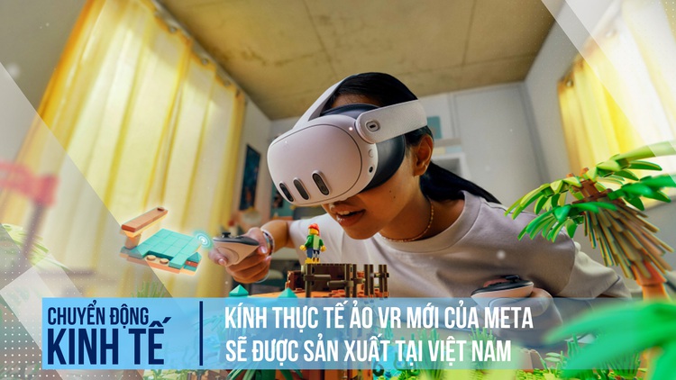 Kính thực tế ảo VR mới của Meta sẽ được sản xuất tại Việt Nam