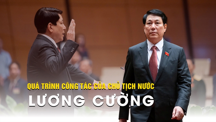 Quá trình công tác của Chủ tịch nước Lương Cường