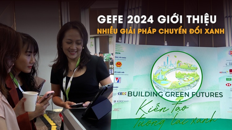 GEFE 2024 giới thiệu nhiều giải pháp chuyển đổi xanh