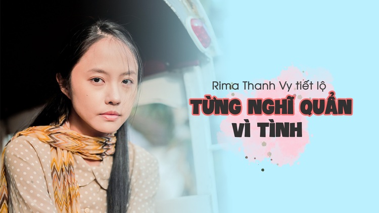 Rima Thanh Vy tiết lộ từng nghĩ quẩn vì tình