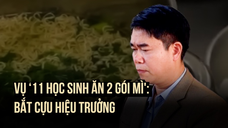 Vụ ‘11 học sinh ăn 2 gói mì chan cơm': Bắt giam cựu hiệu trưởng