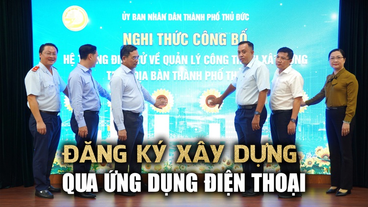 Người dân Thủ Đức có thể đăng ký khởi công xây dựng bằng điện thoại