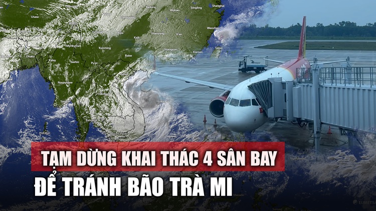 Tạm dừng khai thác 4 sân bay để tránh bão Trà Mi