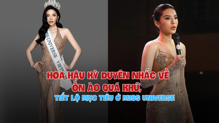 Hoa hậu Kỳ Duyên nhắc về ồn ào quá khứ, tiết lộ mục tiêu ở Miss Universe