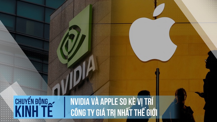 Nvidia và Apple so kè vị trí công ty giá trị nhất thế giới