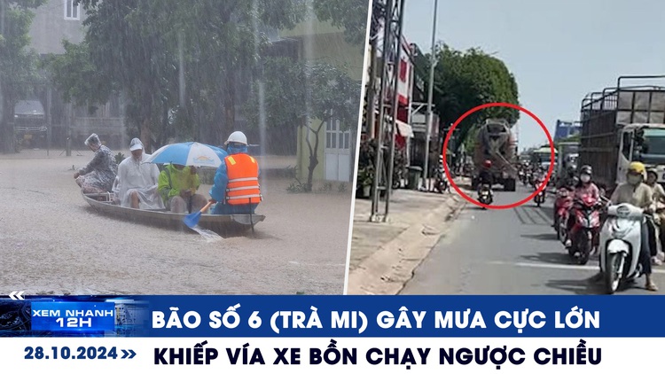 Xem nhanh 12h: Miền Trung mưa cực lớn do bão số 6 (Trà Mi) | Khiếp vía xe bồn chạy ngược chiều