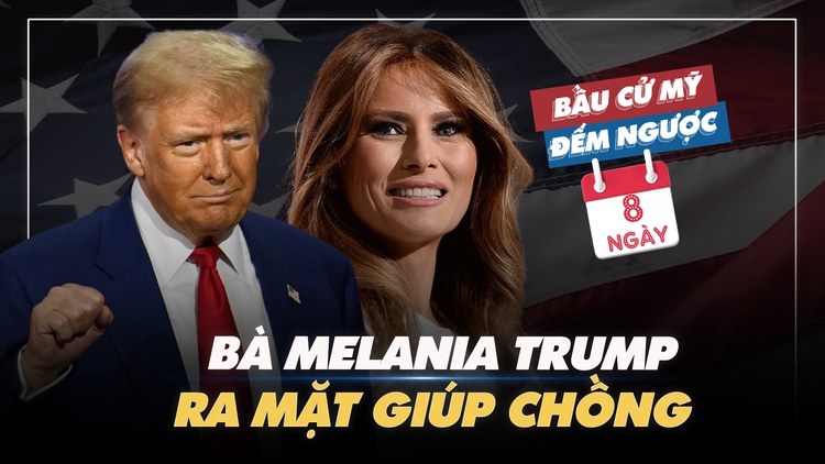 BẦU CỬ MỸ ĐẾM NGƯỢC: Bà Melania Trump ra mặt giúp chồng