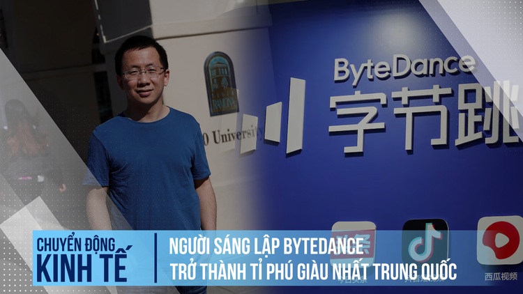 Người sáng lập ByteDance trở thành tỉ phú giàu nhất Trung Quốc