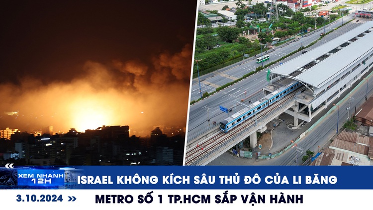 Xem nhanh 12h: Israel không kích sâu thủ đô của Li Băng | Metro số 1 TP.HCM sắp vận hành