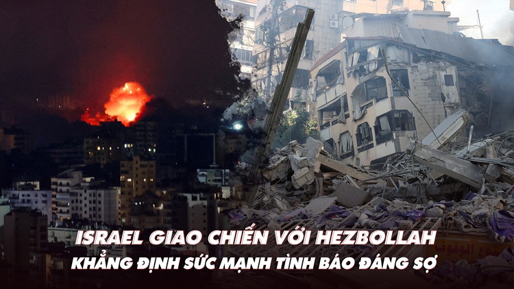 Điểm xung đột: Israel giao chiến với Hezbollah; khẳng định sức mạnh tình báo đáng sợ