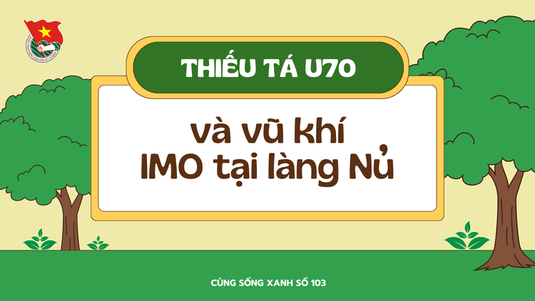 Cùng sống xanh số 103: Chân dung thiếu tá tuổi 70 đi xử lý môi trường tại Làng Nủ bằng chế phẩm IMO