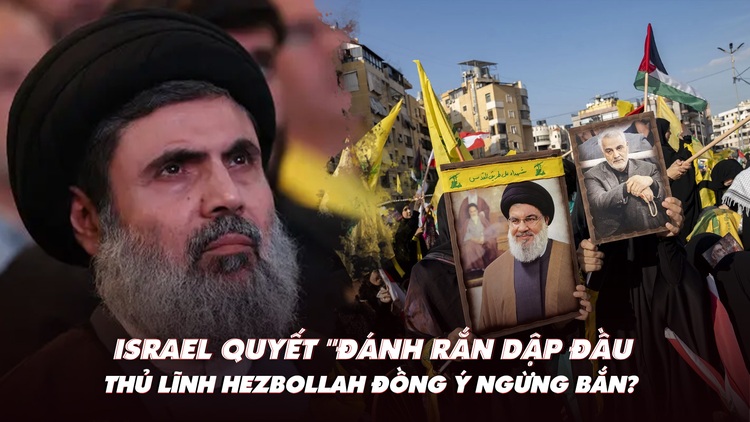 Điểm xung đột: Israel quyết 'đánh rắn dập đầu', thủ lĩnh Hezbollah đã đồng ý ngừng bắn?