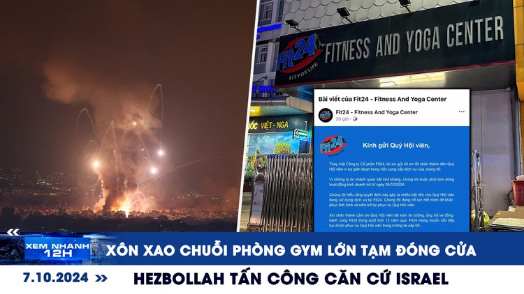 Xem nhanh 12h: Xôn xao chuỗi phòng gym lớn ‘tạm' đóng cửa | Hezbollah tấn công căn cứ Israel