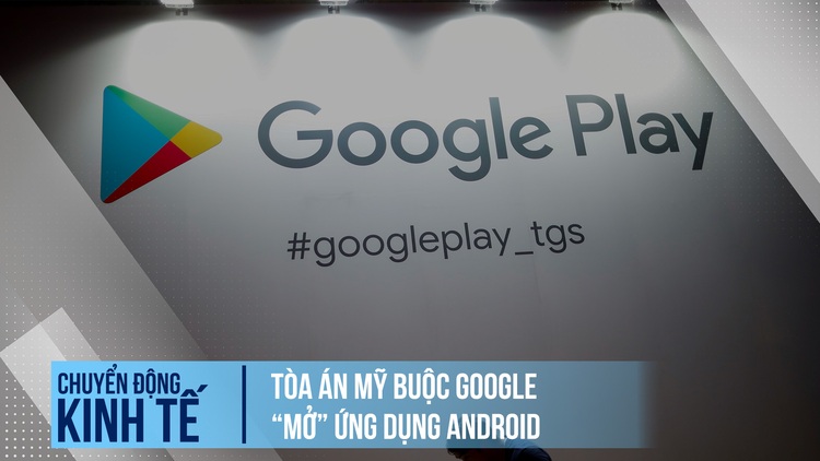 Tòa án Mỹ buộc Google ‘mở’ cửa hàng Android cho các đối thủ cạnh tranh