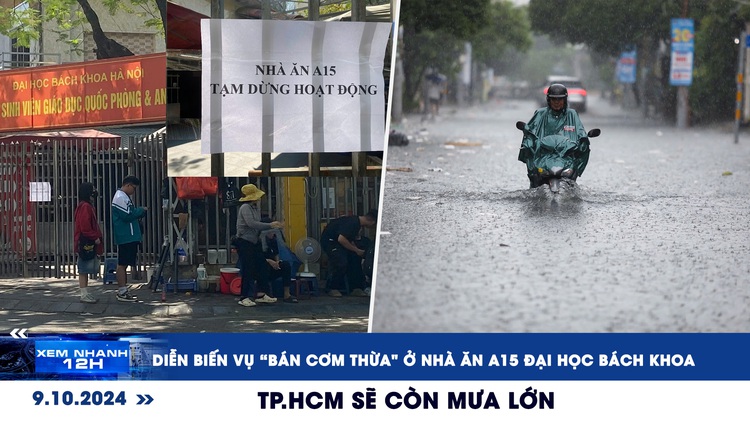 Xem nhanh 12h: Đóng cửa nhà ăn A15 Đại học Bách khoa | TP.HCM sẽ còn mưa lớn