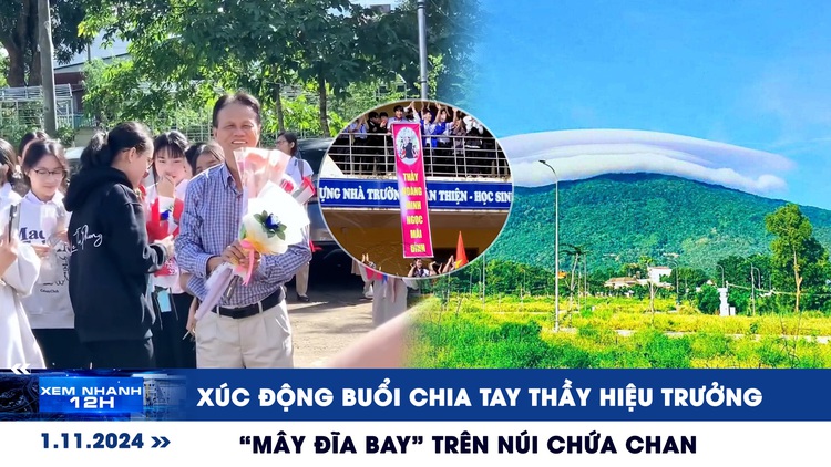 Xem nhanh 12h: Xúc động buổi chia tay thầy hiệu trưởng | ‘Mây đĩa bay’ trên đỉnh núi Chứa Chan